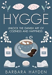 Hygge: Unlock the Danish Art of Coziness and Happiness (Barbara Hayden)