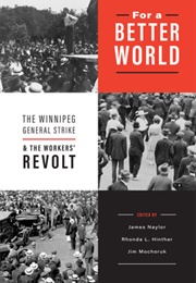 For a Better World (James Naylor,  Rhonda L Hinther, Jim Mochoruk)