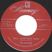 You'll Never Never Know/It Isn't Right- The Platters