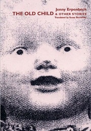 The Old Child & Other Stories (Jenny Erpenbeck)