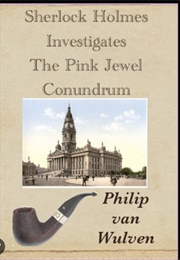 Sherlock Holmes Investigates the Pink Jewel Conundrum (Philip Van Wulven)