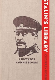 Stalin&#39;s Library: A Dictator and His Books (Geoffrey Roberts)