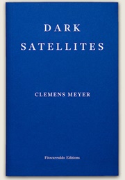 Dark Satellites (Clemens Meyer)