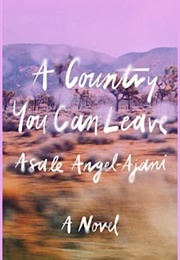 A Country You Can Leave (Asale Angel- Ajani)