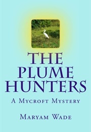 The Plume Hunters (Maryam Wade)