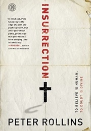 Insurrection: To Believe Is Human to Doubt, Divine (Peter Rollins)