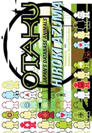 Otaku: Japan's Database Animals (Hiroki Azuma)