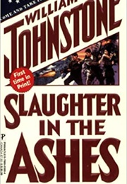 Slaughter in the Ashes (William W. Johnstone)