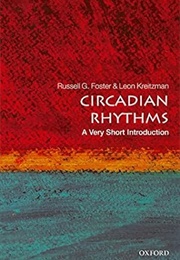 Circadian Rhythms: A Very Short Introduction (Russell G. Foster & Leon Kreitzman)