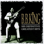 B.B. King - His Definitive Greatest Hits