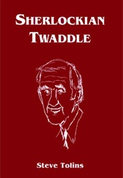 Sherlockian Twaddle (Steve Tolins)