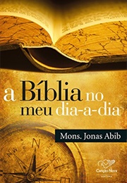 A Biblia No Meu Dia a Dia (Monsenhor Jonas Abib)