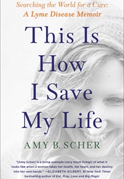 This Is How I Save My Life (Amy B. Scher)