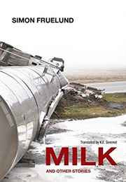Milk and Other Stories (Simon Fruelund)