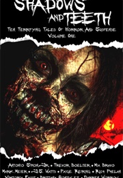 Shadows and Teeth: Ten Terrifying Tales of Horror and Suspense, Volume 1 (Antonio Simon, Jr.)