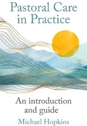 Pastoral Care in Practice (Michael Hopkins)