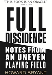 Full Dissidence: Notes From an Uneven Playing Field (Howard Bryant)