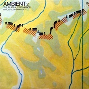 Ambient 2: The Plateaux of Mirror (Brian Eno & Harold Budd, 1980)