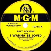 I Wanna Be Loved - Billy Eckstine