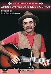 An Introduction to Open Tunings and Slide Guitar: Taught by Roy Book Binder (2000)