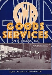 GWR Goods Services: An Introduction (Tony Atkins &amp; David Hyde)