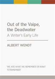 Out of the Vaipe, the Deadwater (Albert Wendt)