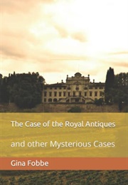 The Case of the Royal Antiques (Gina Audrey Fobbe)