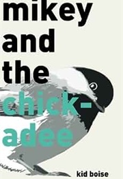 Mikey and the Chickadee (Kid Boise)