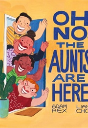 Oh No the Aunts Are Here (Adam Rex)