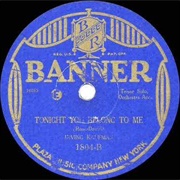 Tonight You Belong to Me - Irving Kaufman