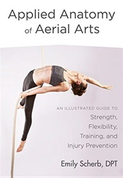 Applied Anatomy of Aerial Arts (Emily Scherb)