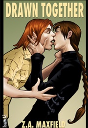 Drawn Together (Z.A. Maxfield)