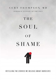 The Soul of Shame: Retelling the Stories We Believe About Ourselves (Thompson, Curt)
