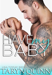 Have My Baby (Taryn Quinn)