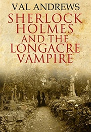 Sherlock Holmes and the Longacre Vampire (Val Andrews)
