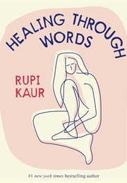 Healing Through Words (Rupi Kaur)