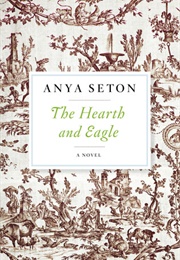 The Hearth and Eagle (Anya Seton)