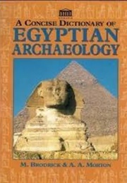 A Concise Dictionary of Egyptian Archaeology (M Brodrick & a A Morton)