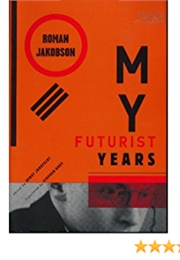 My Futurist Years (Roman Jakobson)