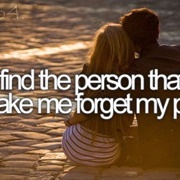 Find the Person That Will Make Me Forget My Past