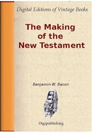 The Making of the New Testament (Benjamin W. Bacon)