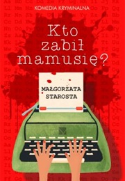 Kto Zabił Mamusię? (Małgorzata Starosta)