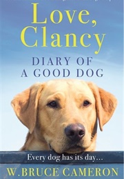 Love, Clancy Diary of a Good Dog (W. Bruce Cameron)