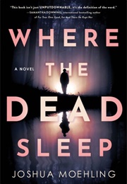 Where the Dead Sleep (Joshua Moehling)