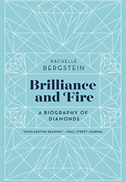Brilliance and Fire: A Biography of Diamonds (Rachelle Bergstein)