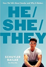 He/She/They: How We Talk About Gender and Why It Matters (Schuyler Bailar)