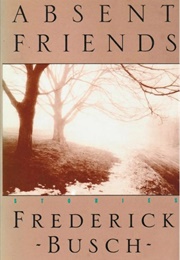 Absent Friends (Frederick Busch)