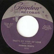 That's My Kind of Love - Marion Worth
