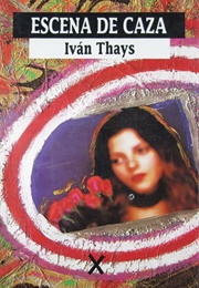 Escena De Caza (Iván Thays)