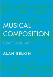 Musical Composition: Craft and Art (Alan Belkin)